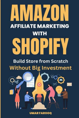 Amazon Associates Program: Make Millions of Dollar Through Building Shopify Store for Amazon Affiliate Marketing Program: How to Build Shopify Store from Scratch for Amazon Associates Program